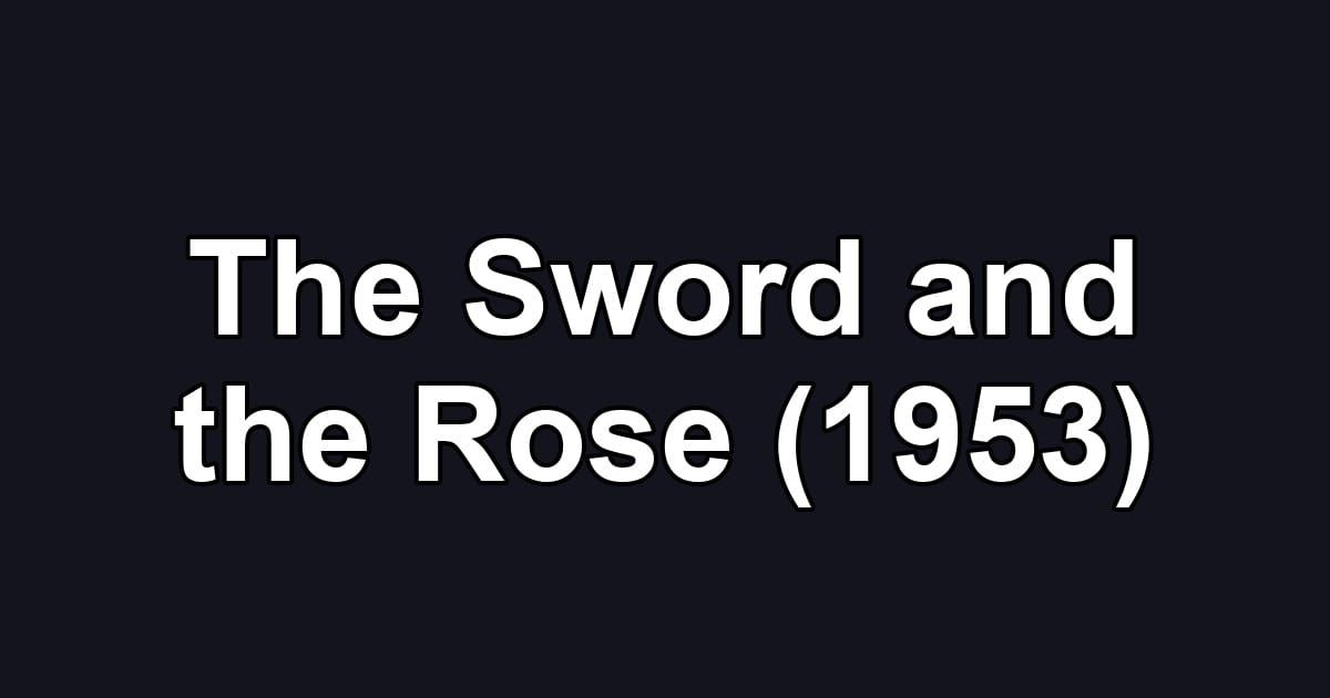 The Sword and the Rose (1953)