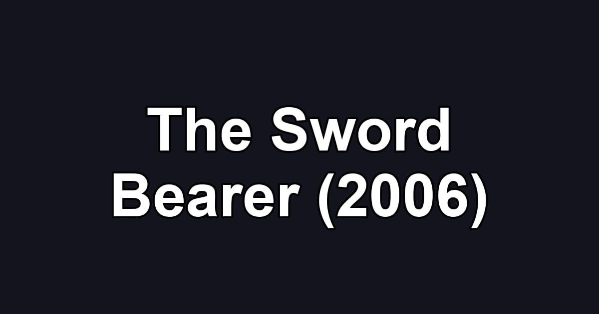 The Sword Bearer (2006)