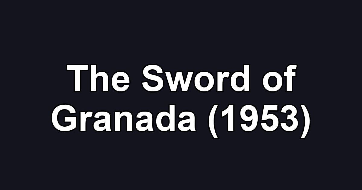 The Sword of Granada (1953)