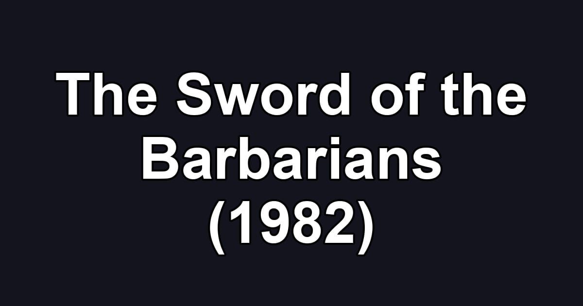 The Sword of the Barbarians (1982)