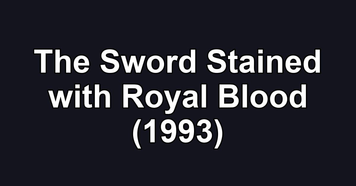 The Sword Stained with Royal Blood (1993)