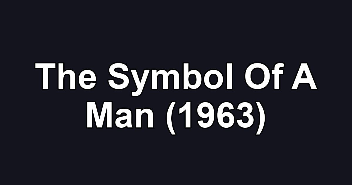 The Symbol Of A Man (1963)
