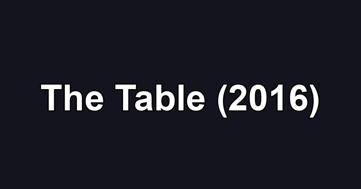 The Table (2016)
