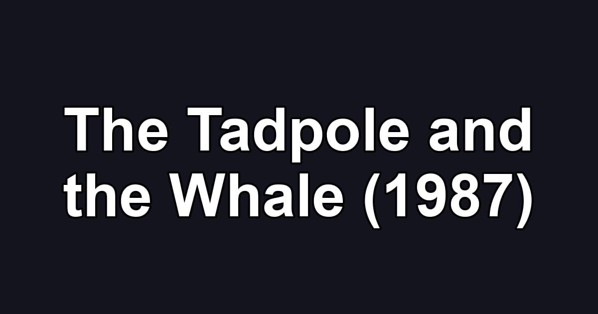 The Tadpole and the Whale (1987)