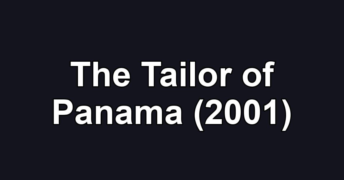 The Tailor of Panama (2001)