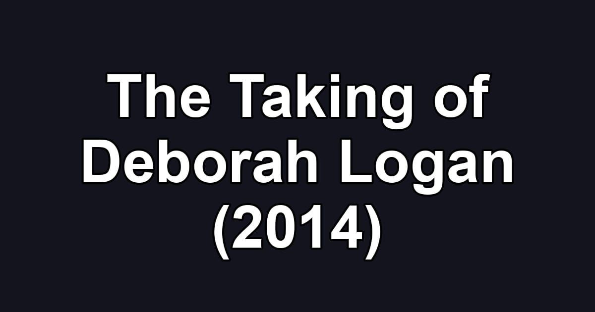 The Taking of Deborah Logan (2014)