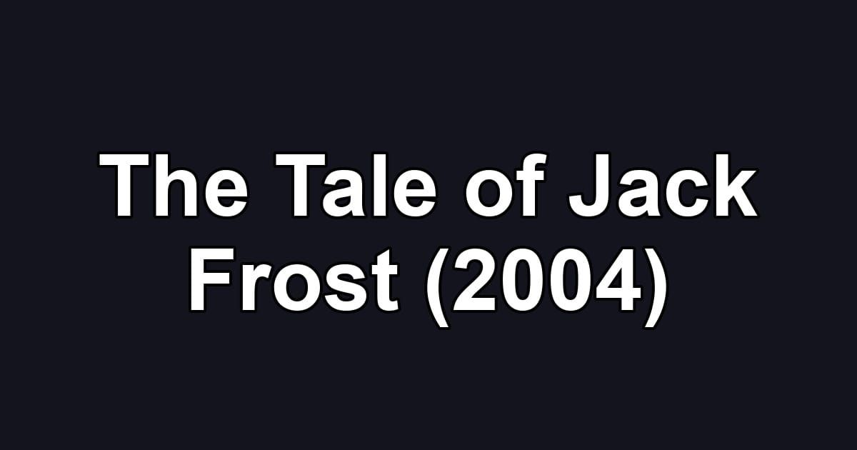 The Tale of Jack Frost (2004)