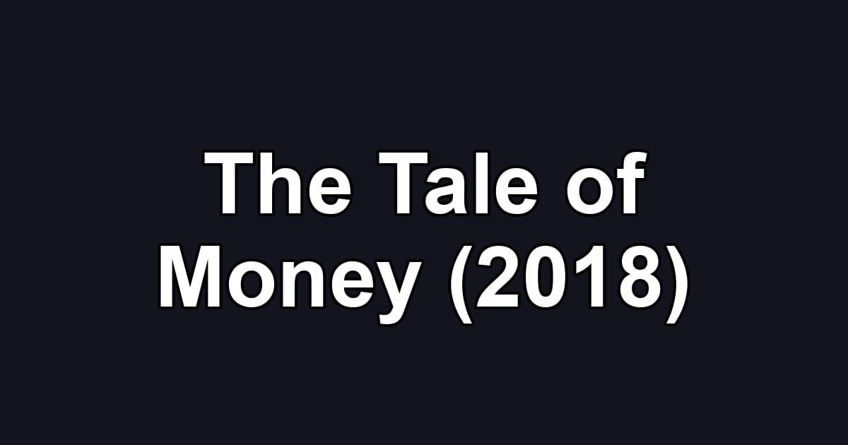 The Tale of Money (2018)