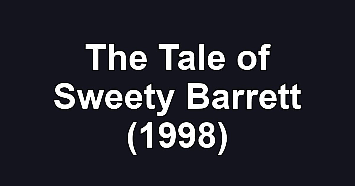 The Tale of Sweety Barrett (1998)