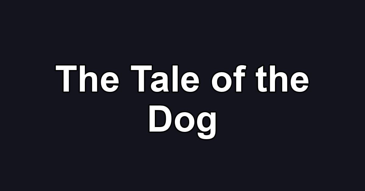 The Tale of the Dog
