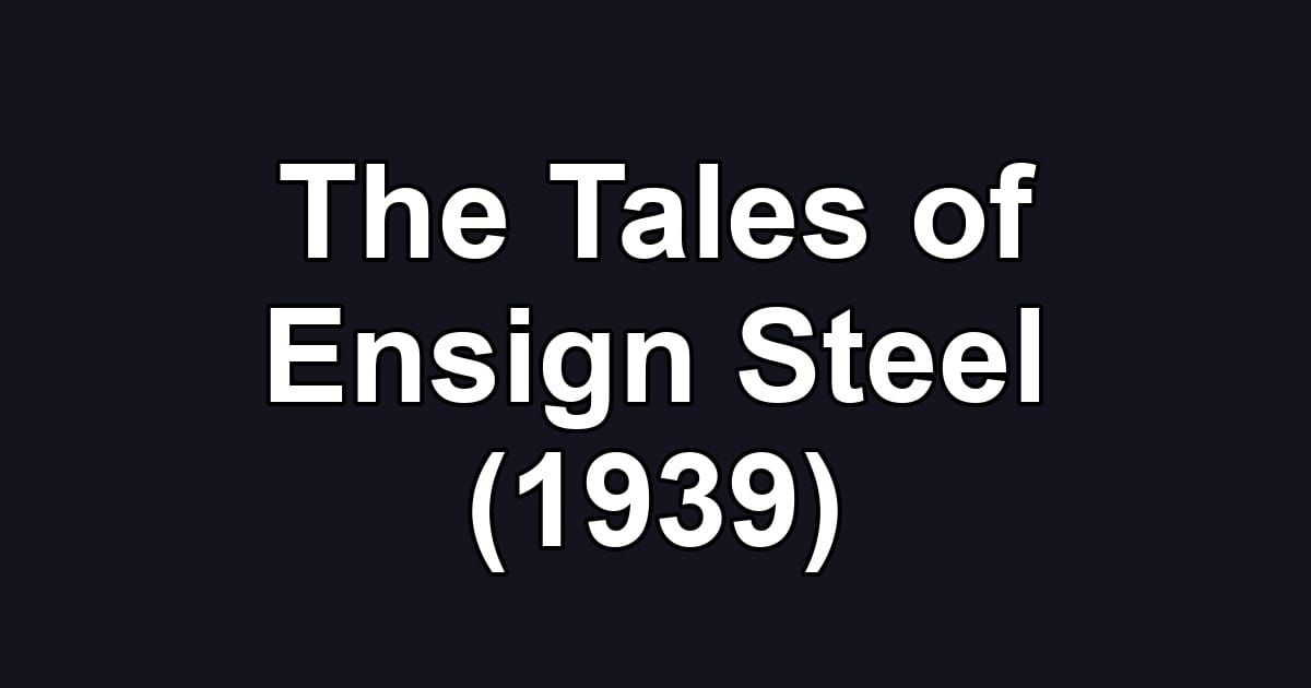 The Tales of Ensign Steel (1939)