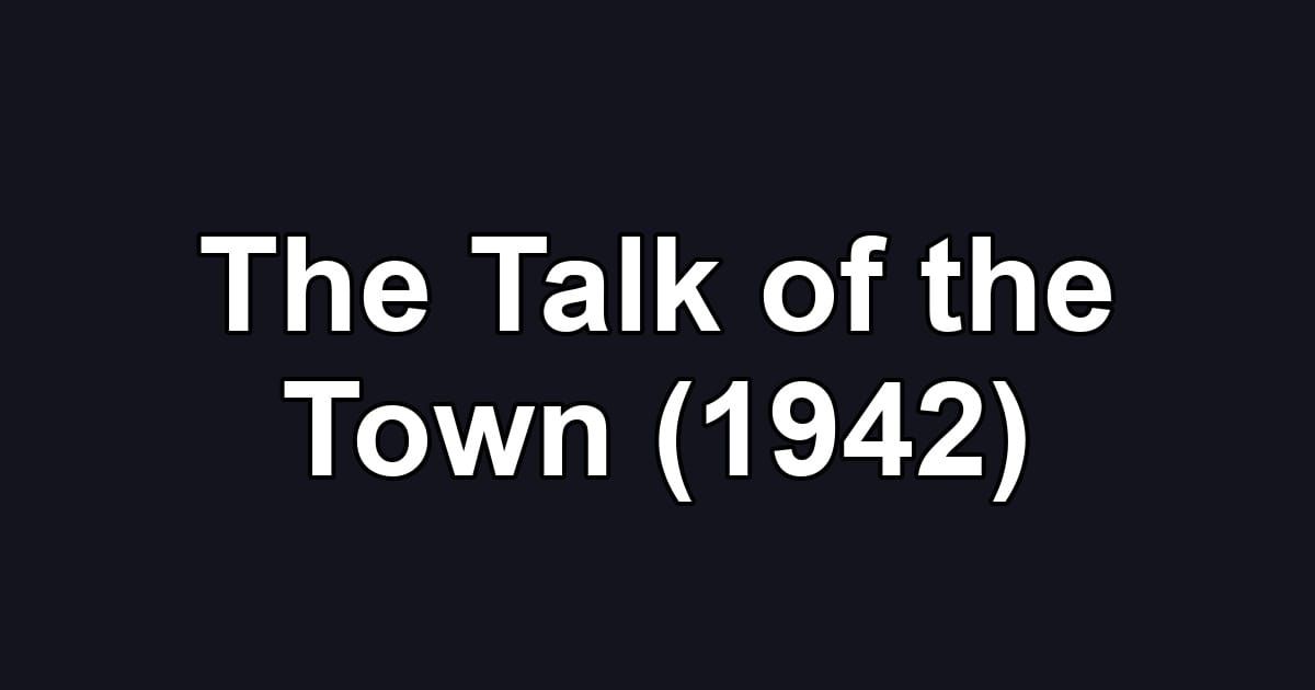 The Talk of the Town (1942)