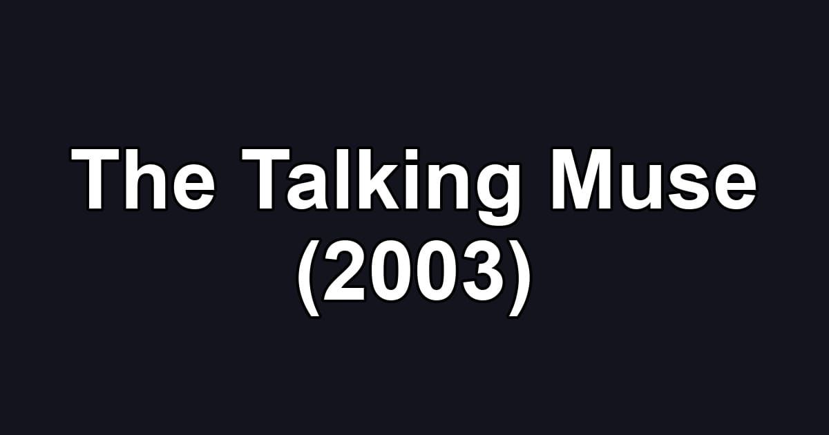 The Talking Muse (2003)