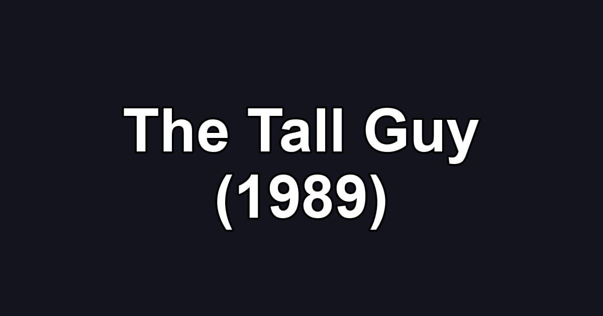 The Tall Guy (1989)