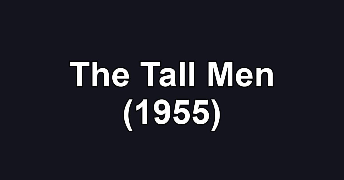 The Tall Men (1955)