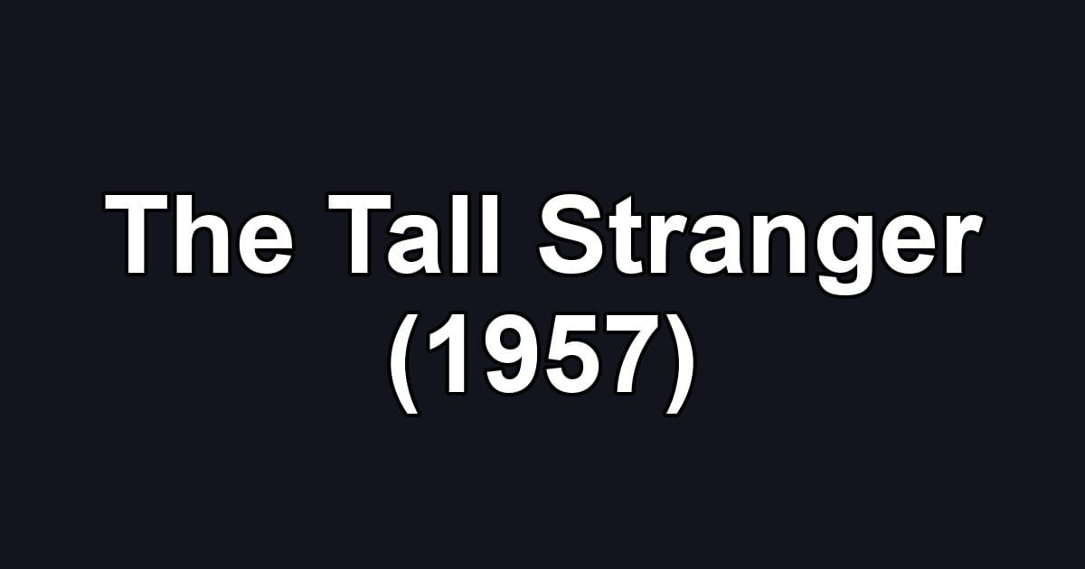 The Tall Stranger (1957)