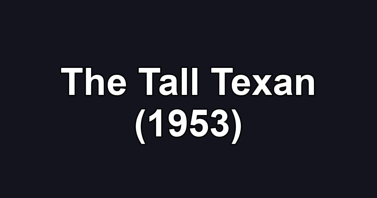 The Tall Texan (1953)