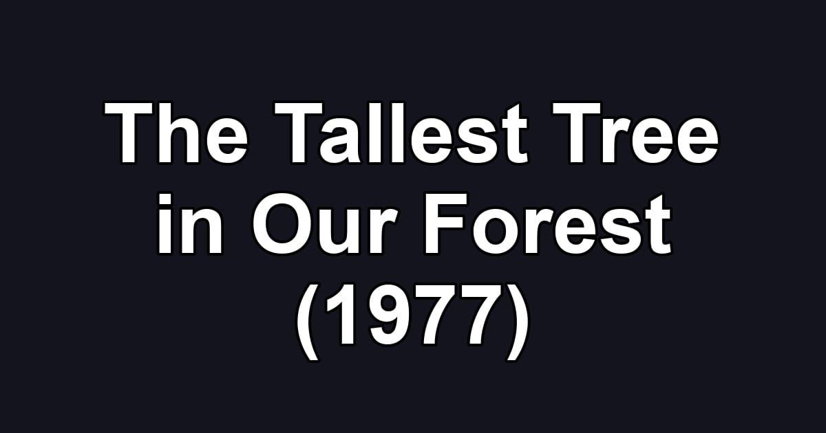 The Tallest Tree in Our Forest (1977)
