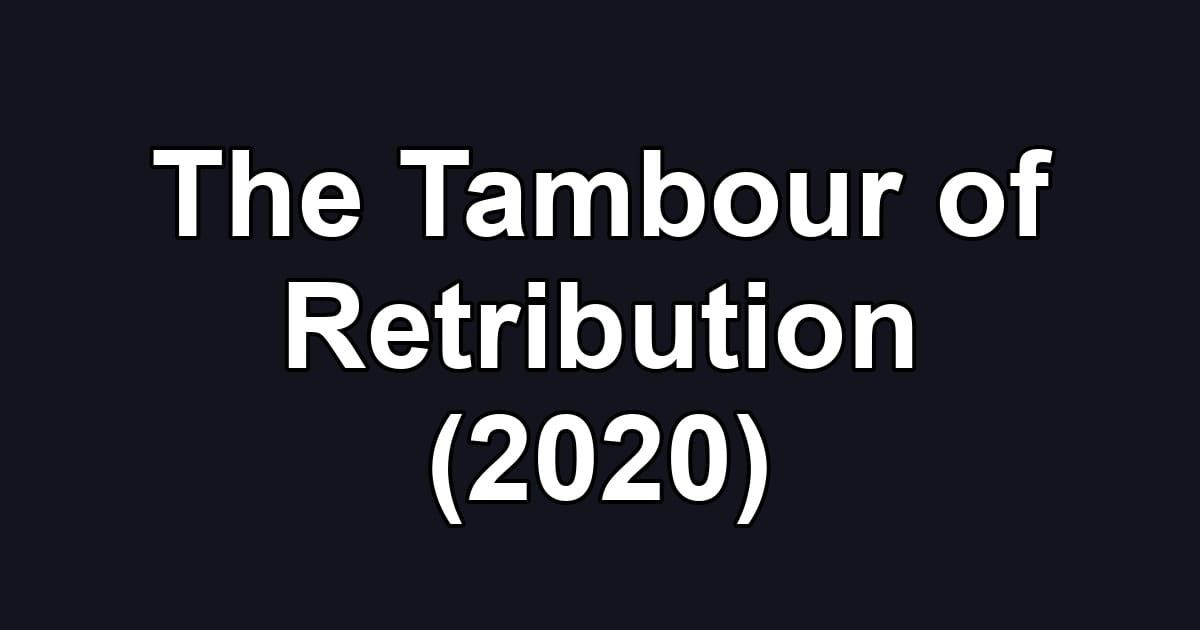 The Tambour of Retribution (2020)