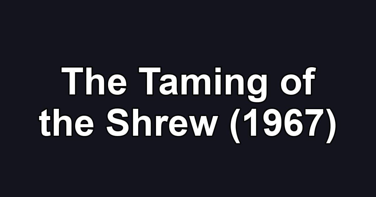 The Taming of the Shrew (1967)