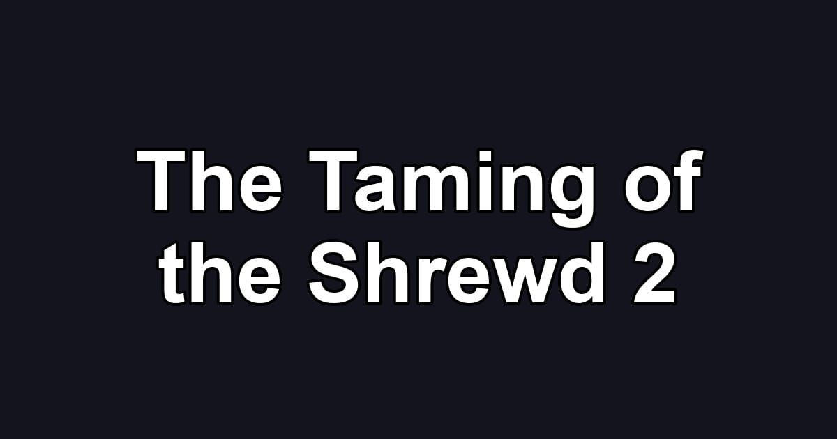 The Taming of the Shrewd 2