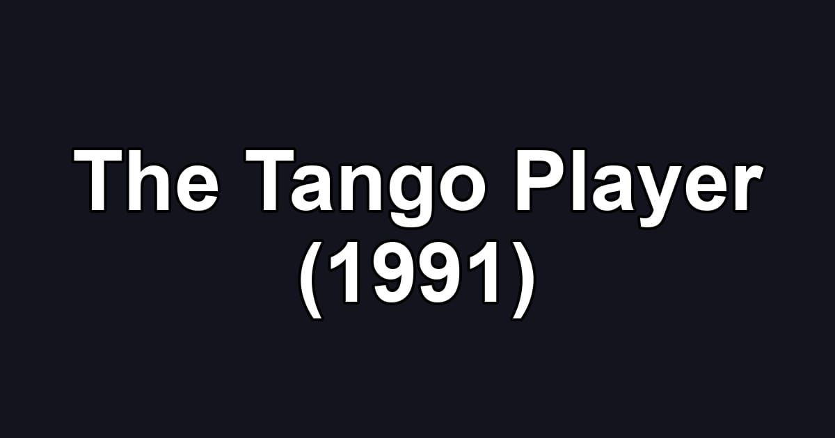 The Tango Player (1991)