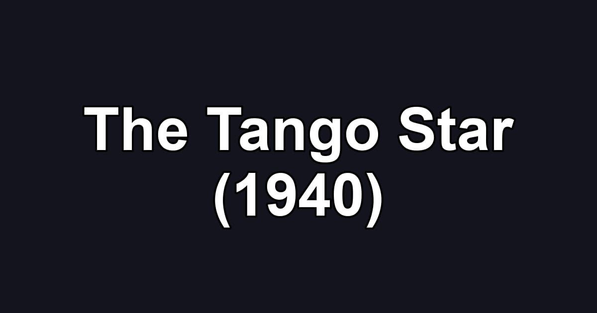 The Tango Star (1940)