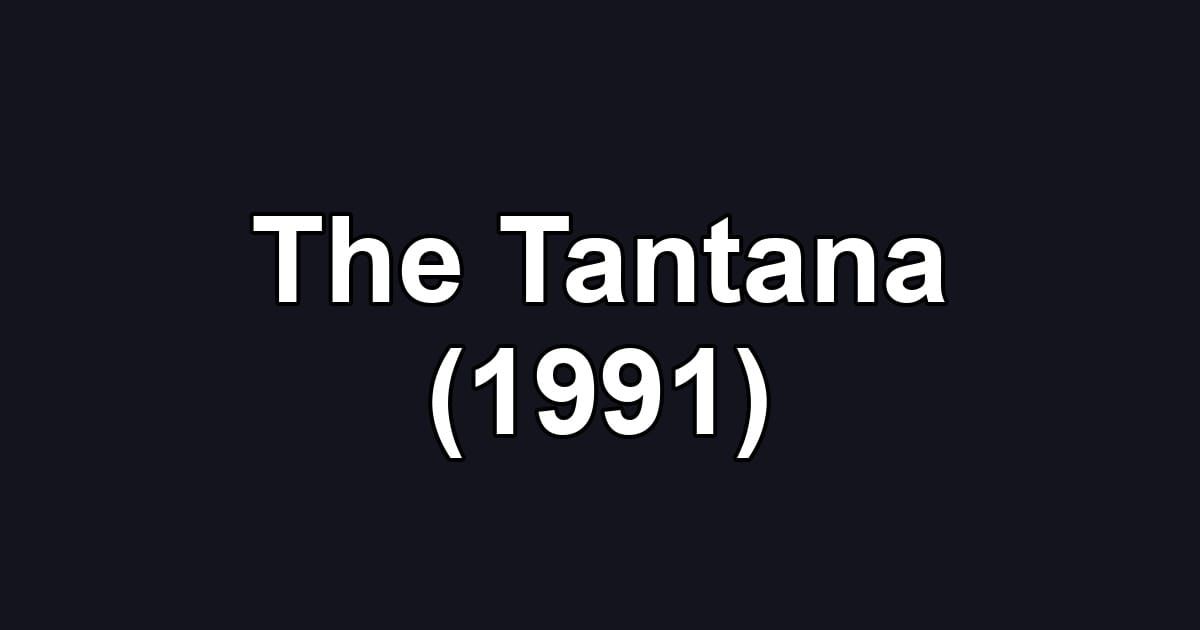The Tantana (1991)