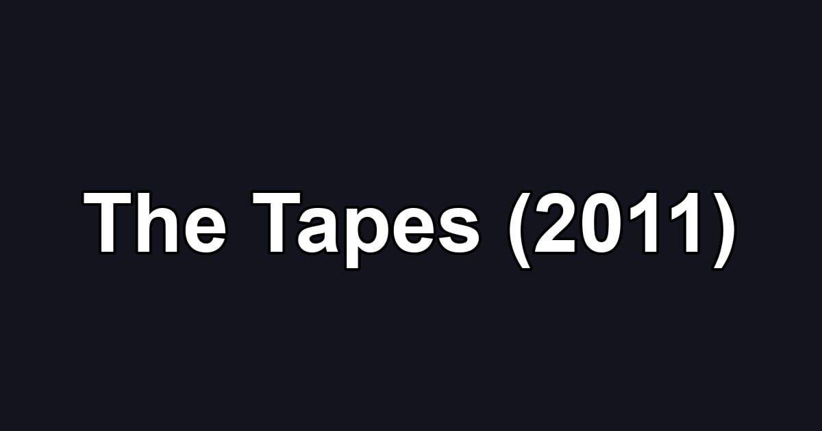 The Tapes (2011)