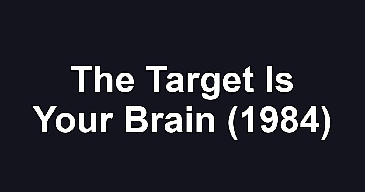 The Target Is Your Brain (1984)