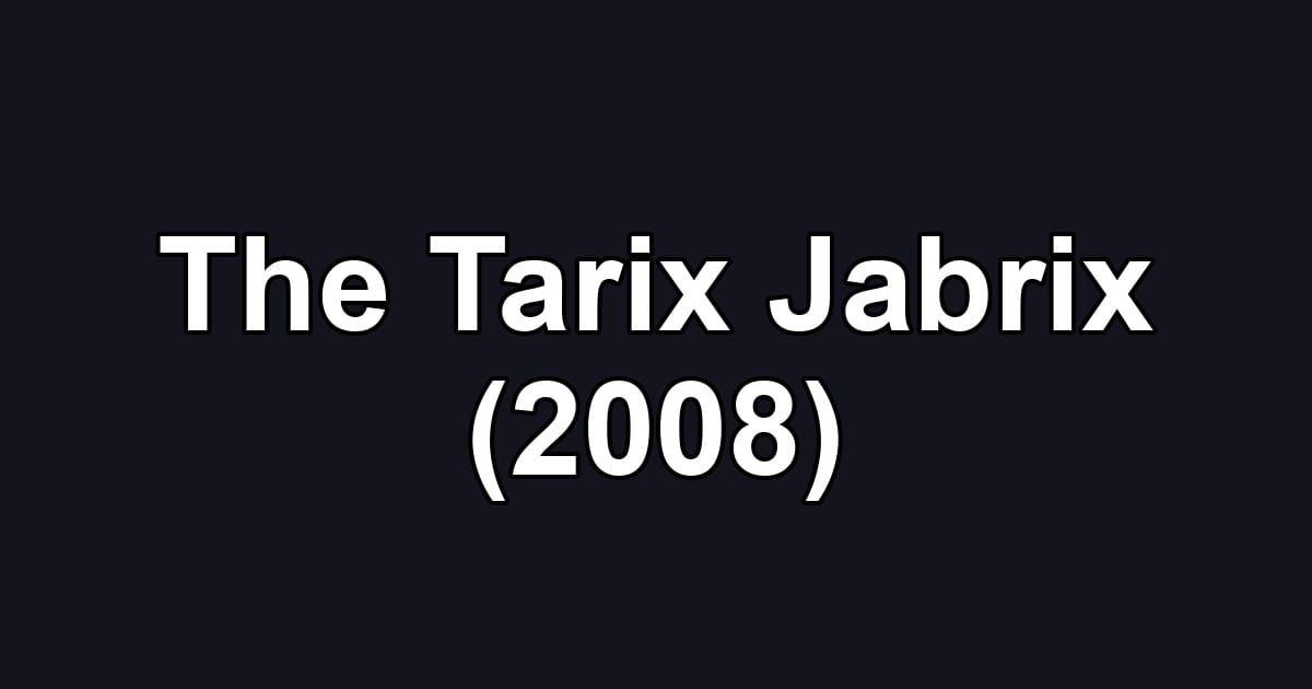 The Tarix Jabrix (2008)