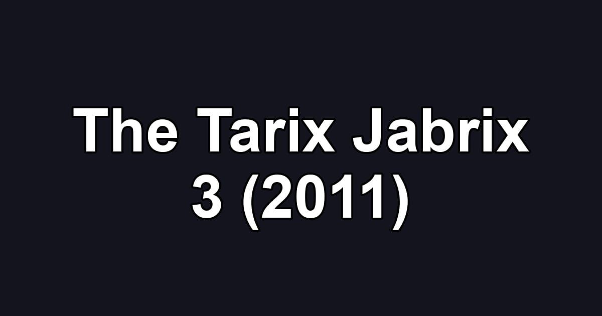 The Tarix Jabrix 3 (2011)