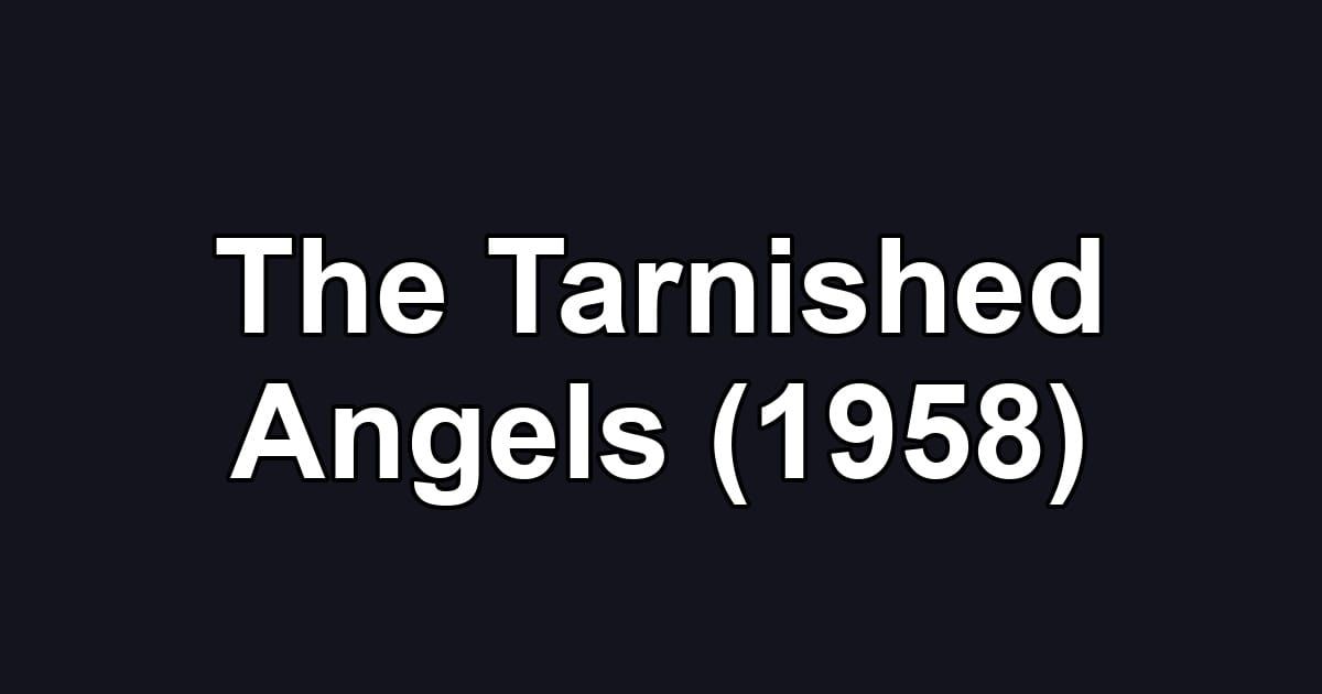 The Tarnished Angels (1958)