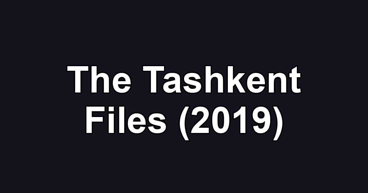The Tashkent Files (2019)