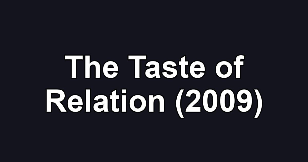 The Taste of Relation (2009)