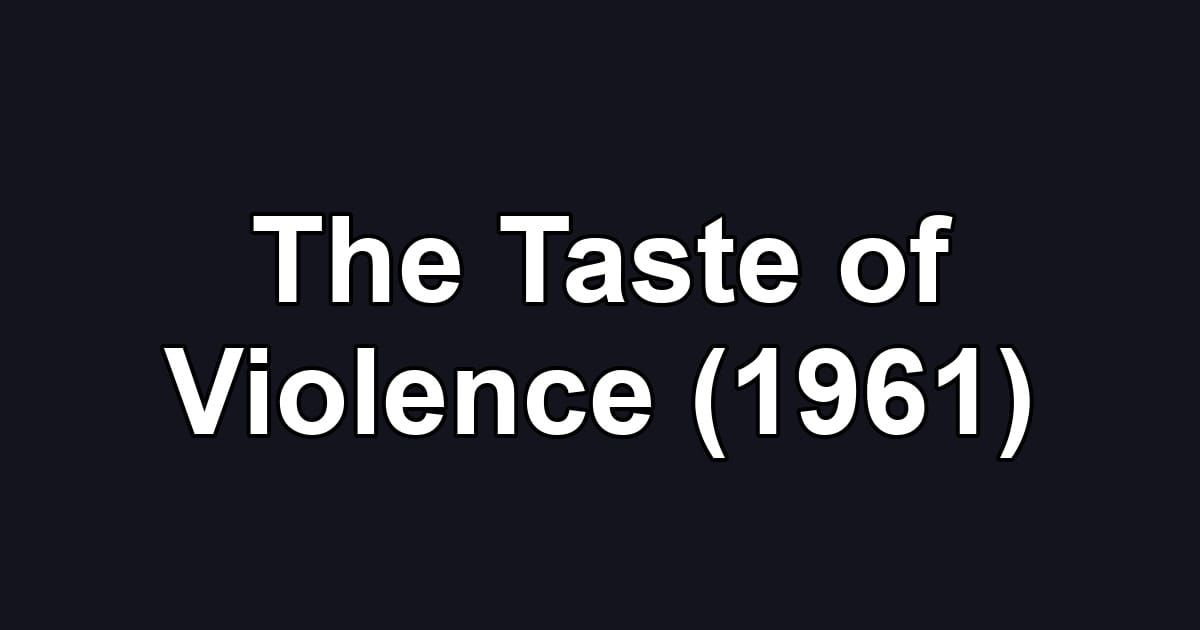 The Taste of Violence (1961)