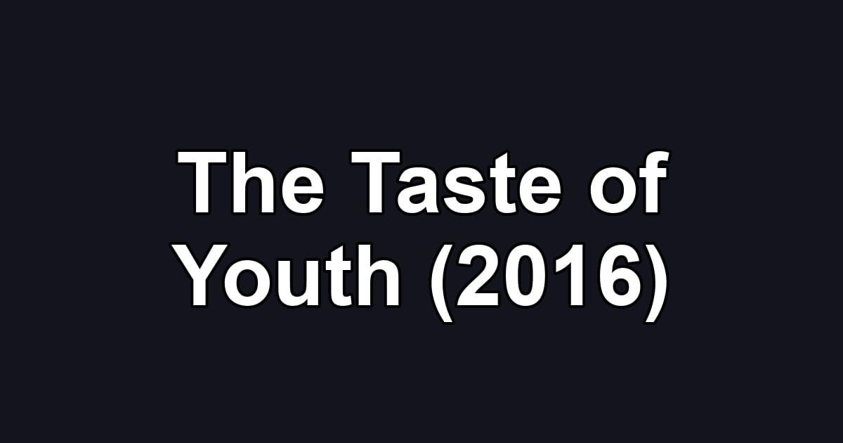 The Taste of Youth (2016)