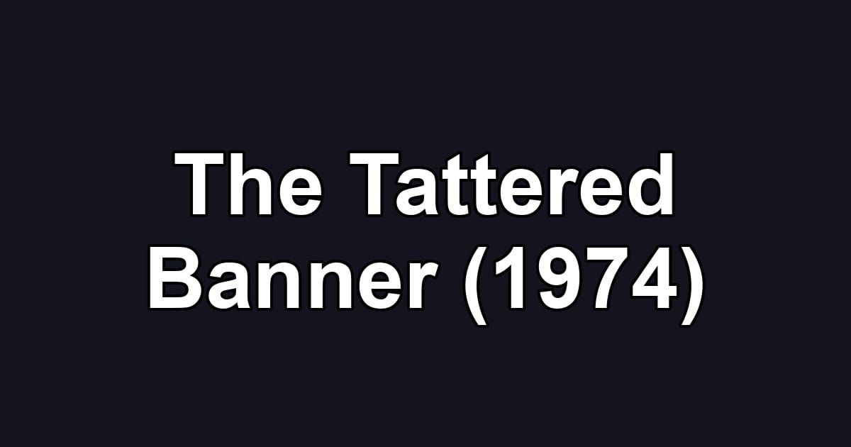 The Tattered Banner (1974)