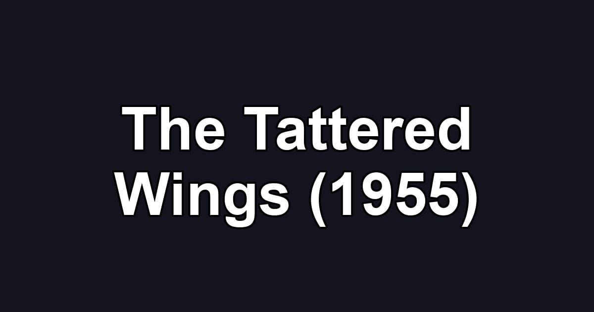 The Tattered Wings (1955)