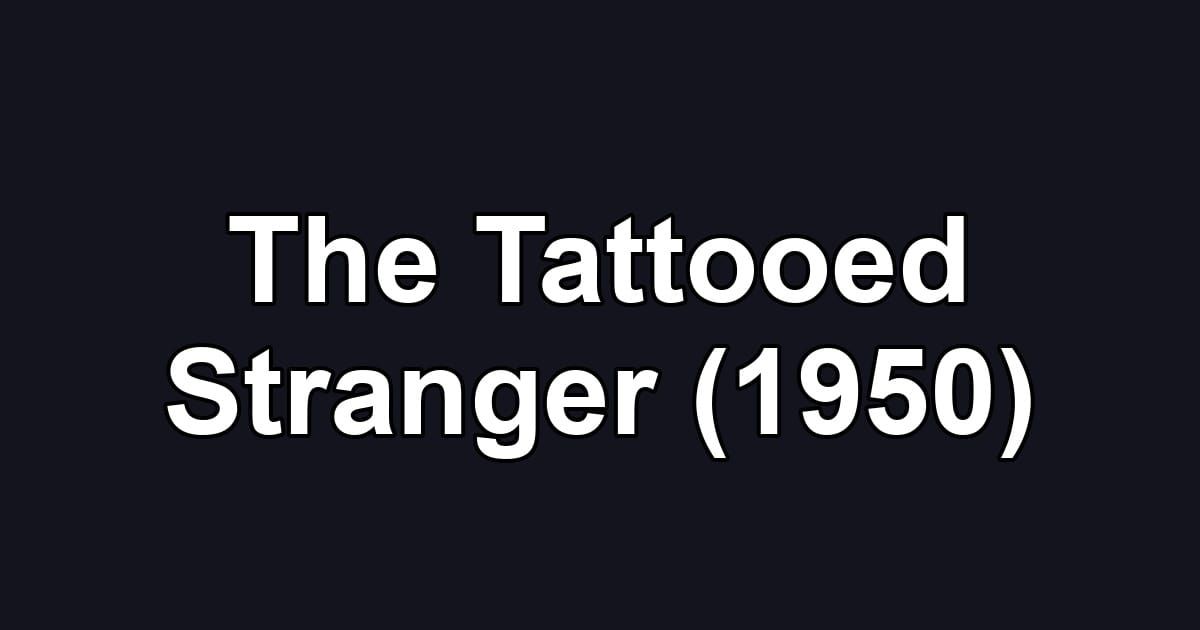 The Tattooed Stranger (1950)