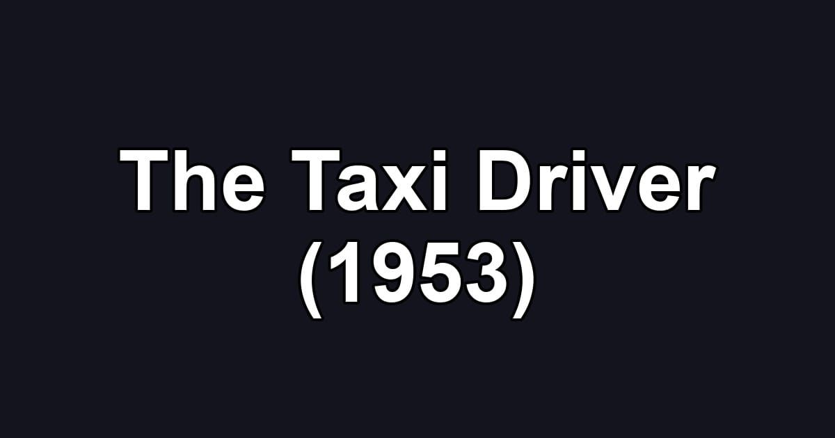The Taxi Driver (1953)