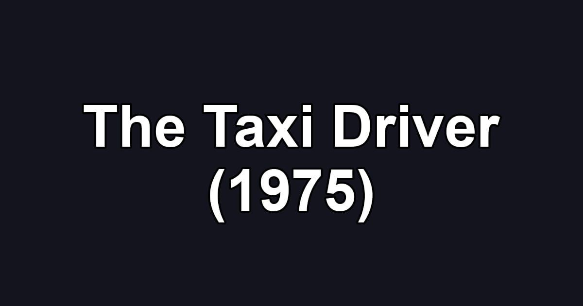 The Taxi Driver (1975)