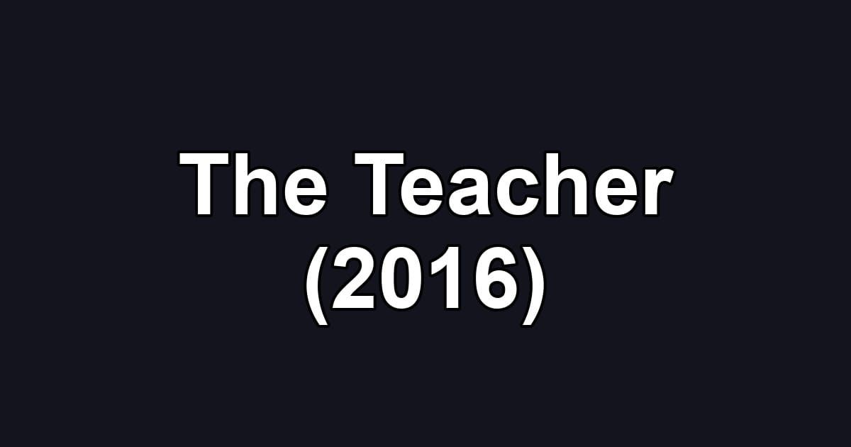 The Teacher (2016)