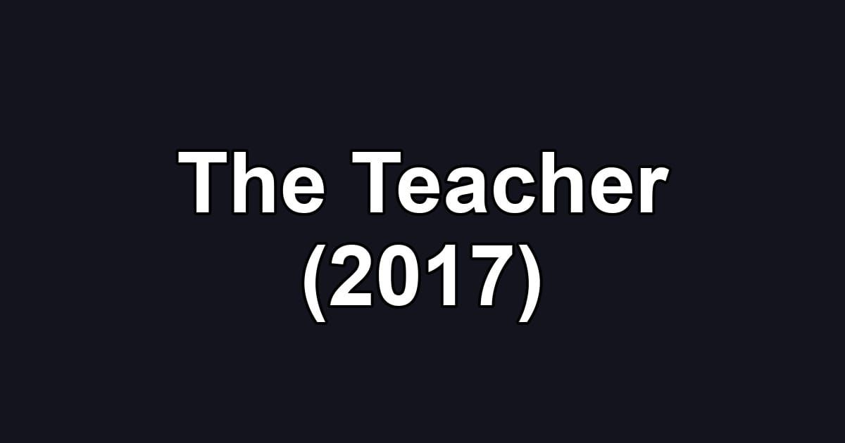 The Teacher (2017)