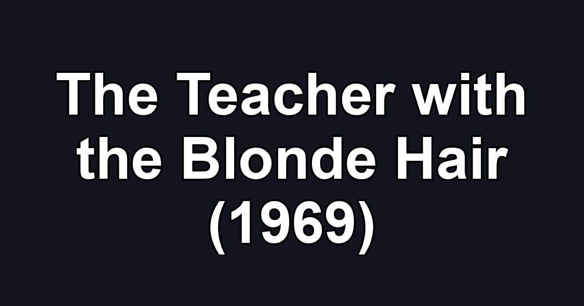 The Teacher with the Blonde Hair (1969)