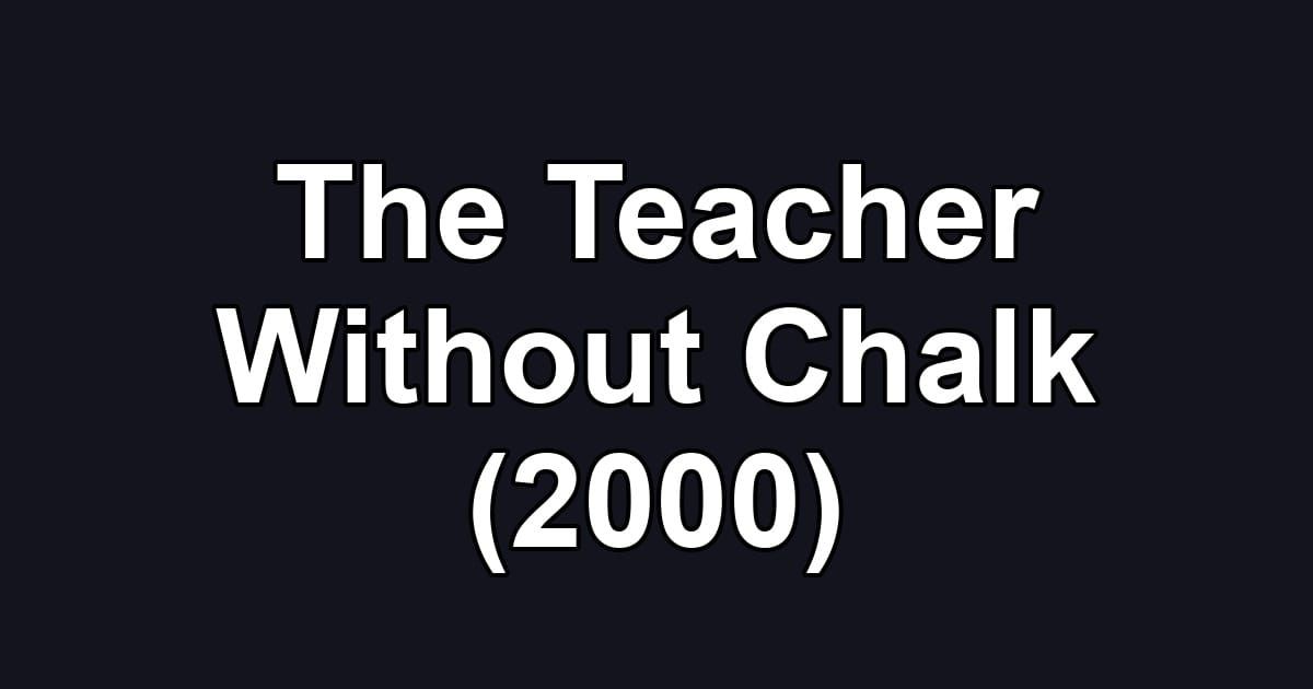 The Teacher Without Chalk (2000)
