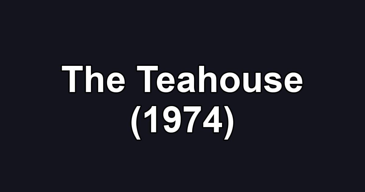 The Teahouse (1974)