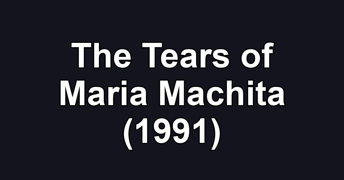 The Tears of Maria Machita (1991)