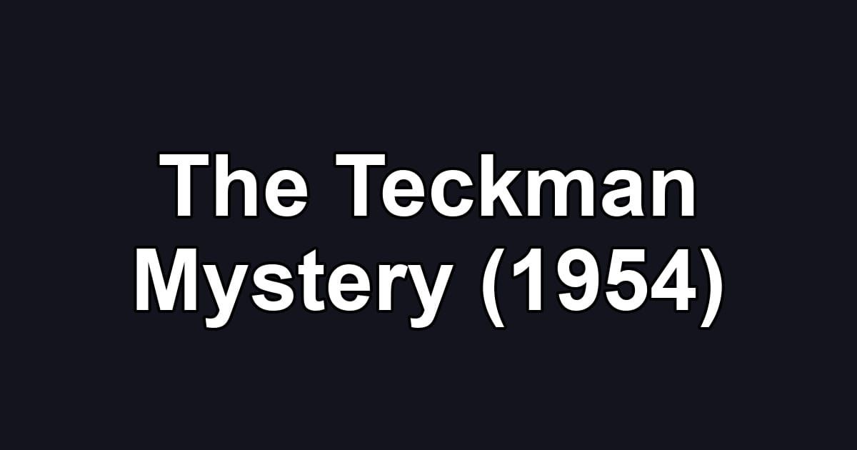 The Teckman Mystery (1954)