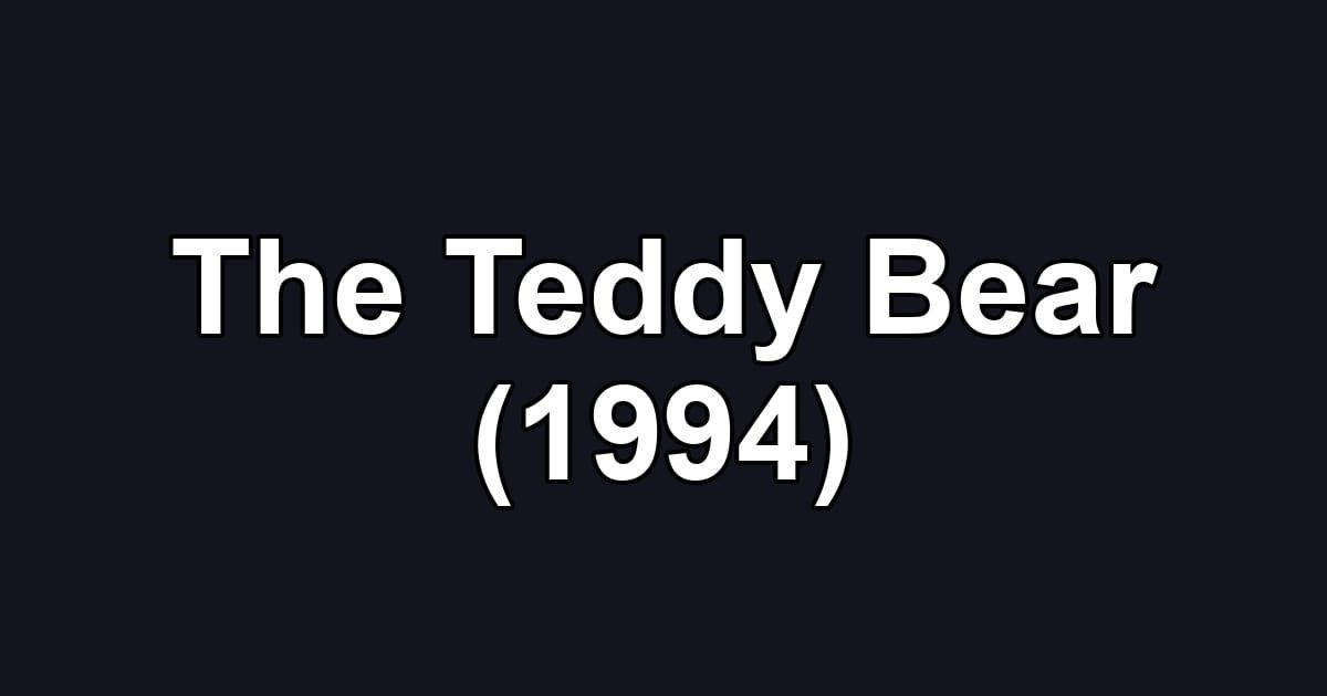 The Teddy Bear (1994)